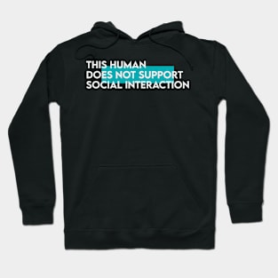 This human does not support social intreraction | typography Hoodie